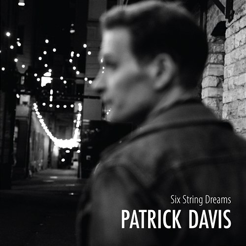 Six String Dreams Patrick Davis