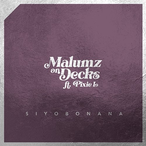 Siyobonana Malumz on Decks feat. Pixie L