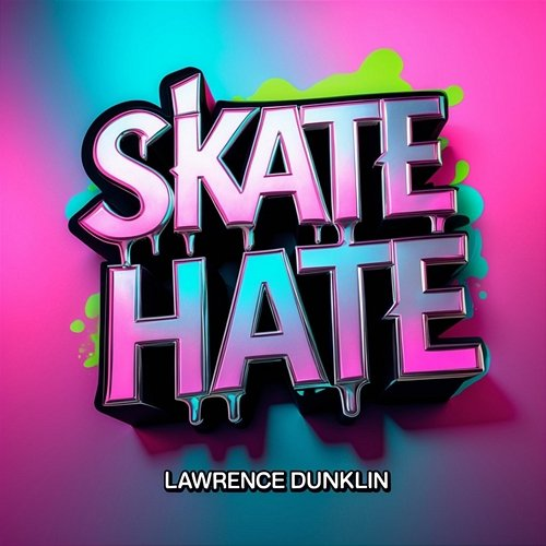 Skate Hate Lawrence Dunklin