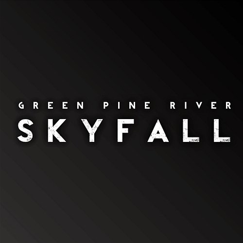 Skyfall GREEN PINE RIVER