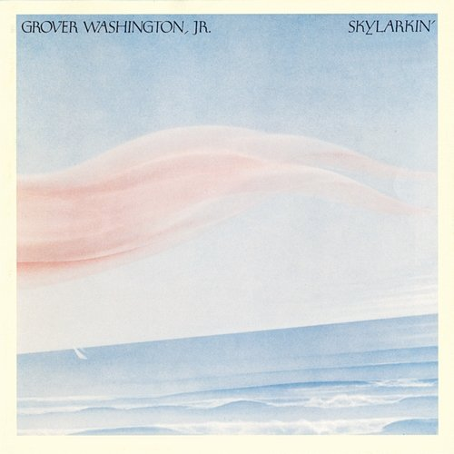 Skylarkin' Grover Washington, Jr.