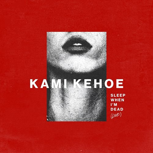 SLEEP WHEN IM DEAD Kami Kehoe