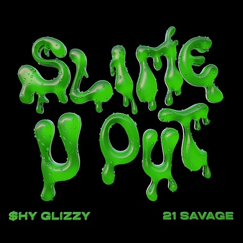 Slime-U-Out Shy Glizzy feat. 21 Savage