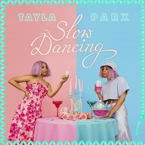Slow Dancing Tayla Parx