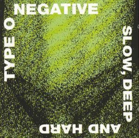 Slow, Deep And Hard Type O Negative