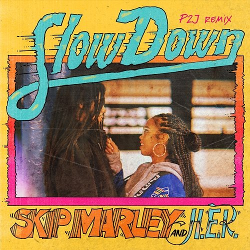 Slow Down Skip Marley feat. H.E.R.
