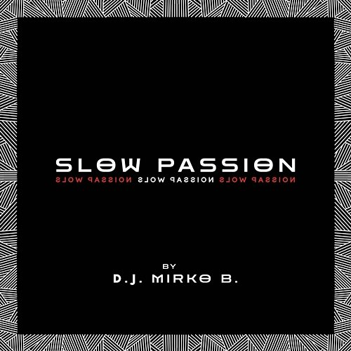 Slow Passion D.J. Mirko B.