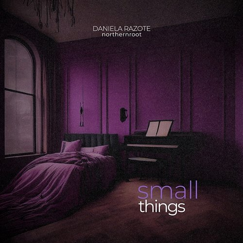 Small Things Daniela Razote, northernroot