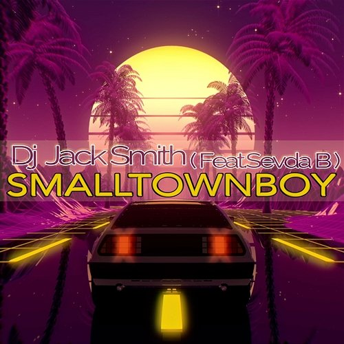 Smalltown Boy Dj Jack Smith, Sevda B