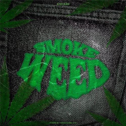 SMOKE WEED Kmi420