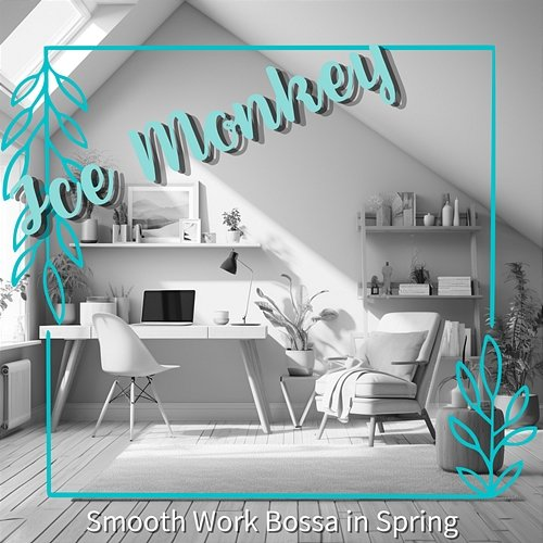 Smooth Work Bossa in Spring Ice monkey