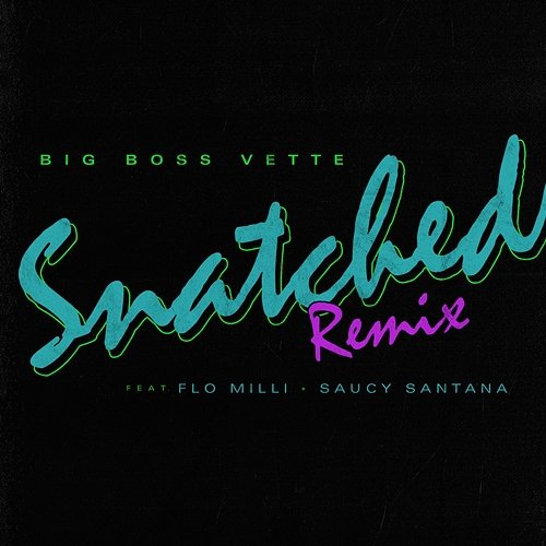 Snatched Big Boss Vette, Flo Milli, Saucy Santana