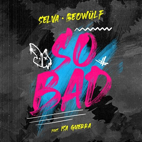 So Bad Beowülf feat. Isa Guerra, Selva