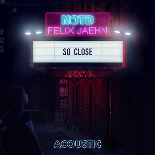 So Close Felix Jaehn, Georgia Ku feat. Captain Cuts, NOTD