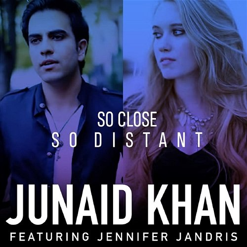 So Close So Distant Junaid Khan feat. Jennifer Jandris