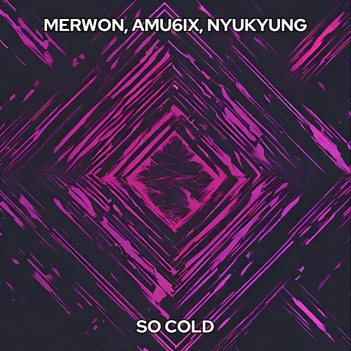 So Cold MERWON, AMU6iX & Nyukyung