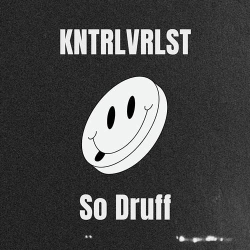 So Druff KNTRLVRLST