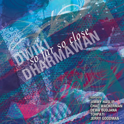 So Far So Close Dharmawan Dwiki