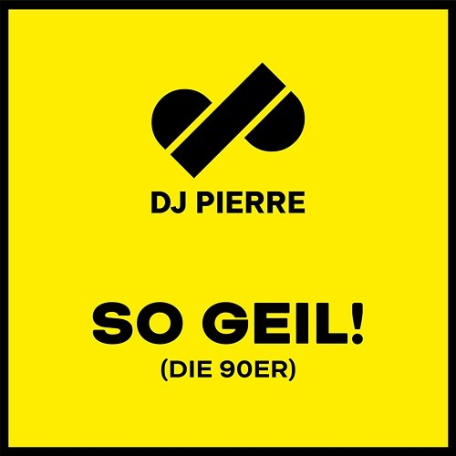 So Geil! DJ Pierre