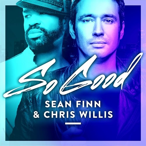 So Good Sean Finn & Chris Willis