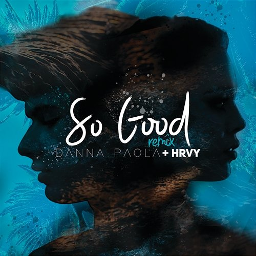 So Good Danna, HRVY
