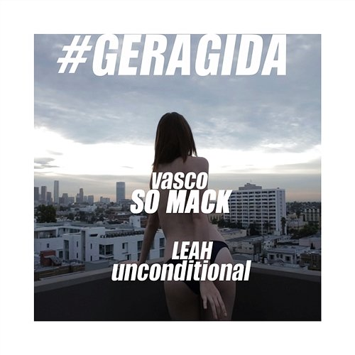 So Mack & Unconditional Leah & GERAGIDA, Vasco