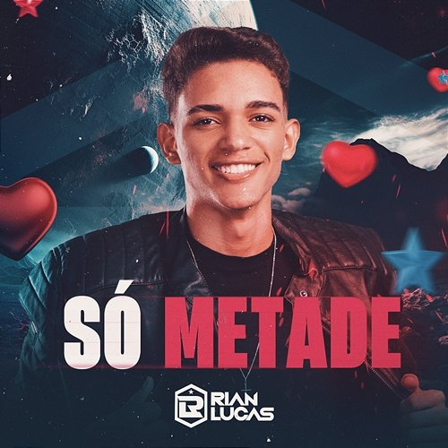 Só Metade Rian Lucas
