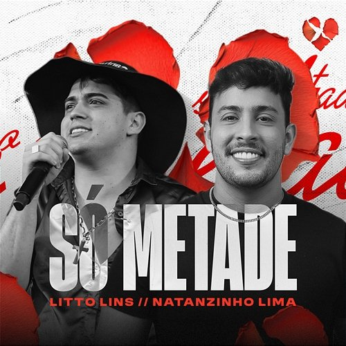 SÓ METADE Litto Lins, Natanzinho Lima