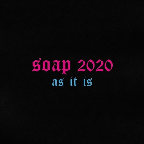 Soap 2020 As It Is
