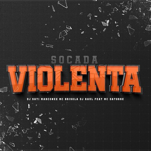 Socada Violenta Dj Sati Marconex, Mc Brisola & DJ Raul feat. Mc Datorre