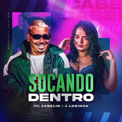 Socando Dentro Mc Cabelin and A lobinha