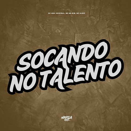 Socando no Talento MC Aleff, Mc Mr. Bim, DJ LEAL ORIGINAL