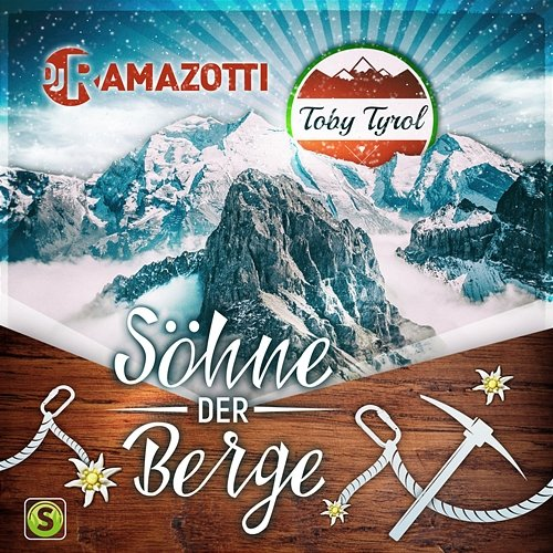 Söhne der Berge DJ Ramazotti, Toby Tyrol