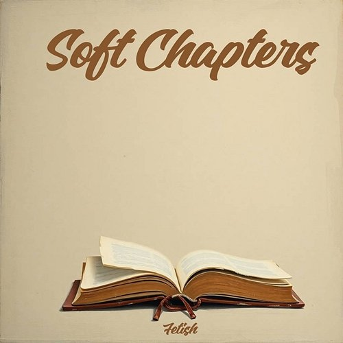 Soft Chapters Fetish