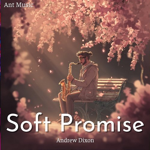 Soft Promise Andrew Dixon