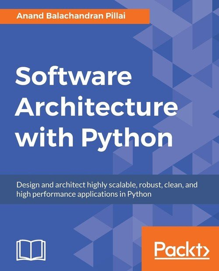 Software Architecture with Python Anand Balachandran Pillai