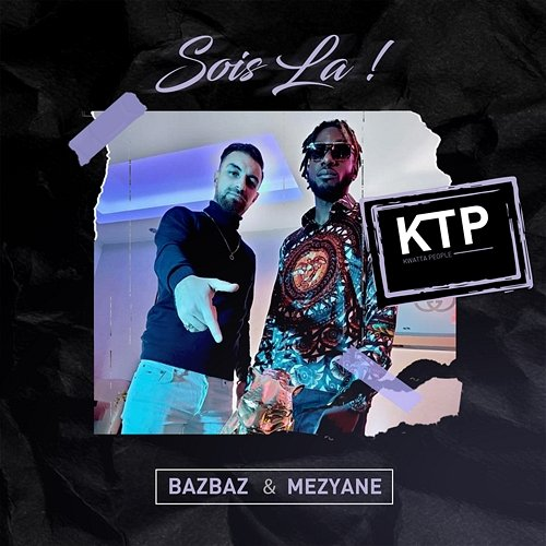 Sois là Bazbaz & Mezyane, KTP