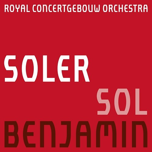 Soler: Sol Royal Concertgebouw Orchestra & George Benjamin