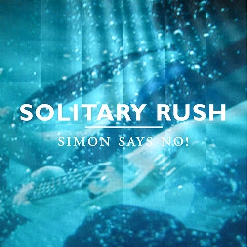 Solitary Rush Simon Says No!