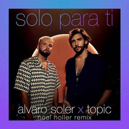 Solo Para Ti Alvaro Soler, Topic