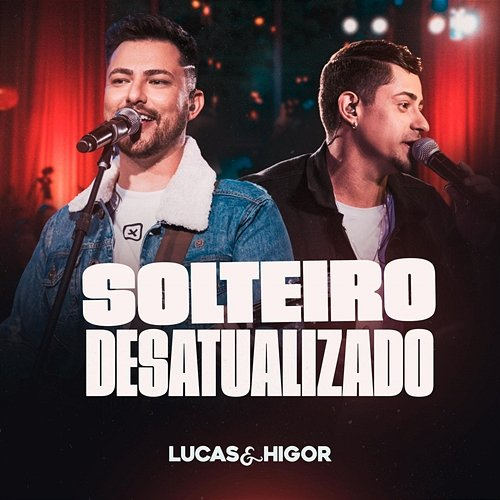 Solteiro Desatualizado Lucas & Higor