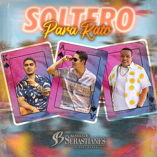 Soltero Para Rato Banda Los Sebastianes De Saúl Plata