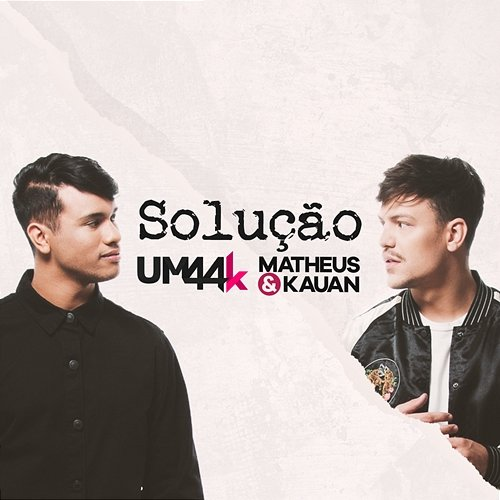 Solução UM44K, Matheus & Kauan