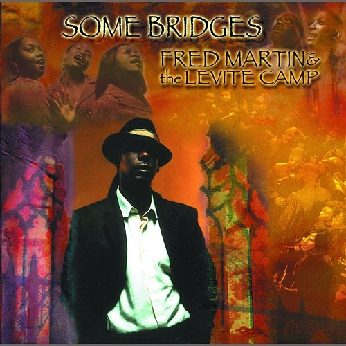 Some Bridges Fred Martin & The Levite Camp