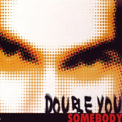 Somebody Double You