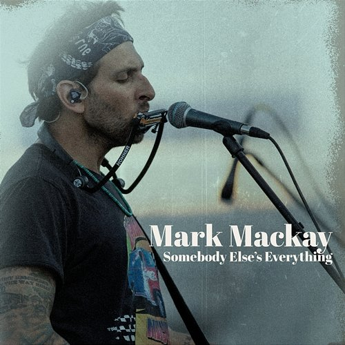 Somebody Else's Everything Mark Mackay