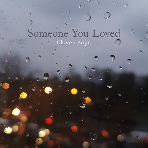 Someone You Loved Clover Keys