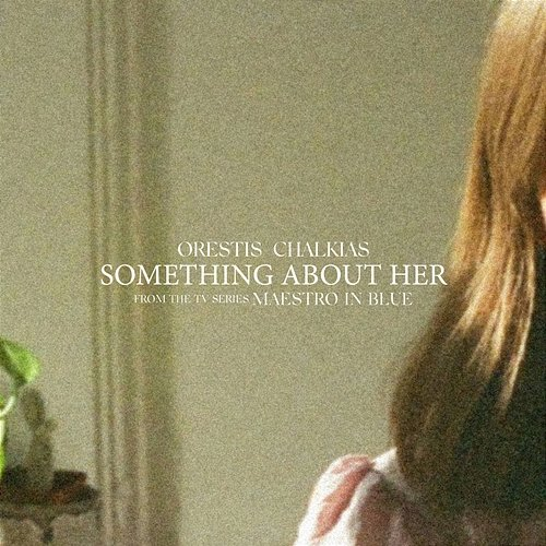 Something About Her Orestis Chalkias