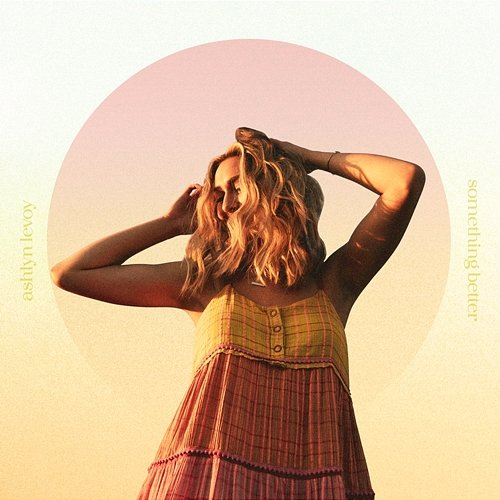 Something Better Ashlyn Levoy