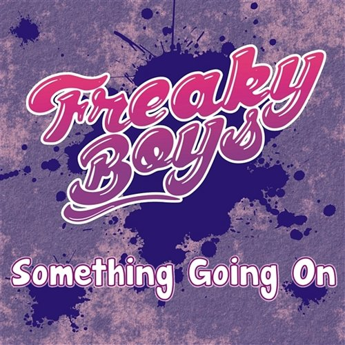 Something Going On Freaky Boys